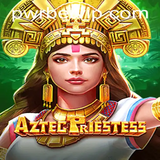 Discover the Mystical World of AztecPriestess: An Engaging Adventure with Pwrbet