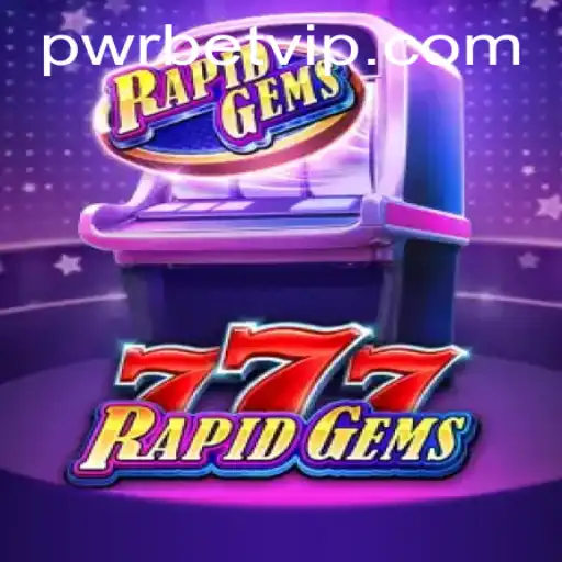 Discover the Thrilling World of RapidGems777 with pwrbet